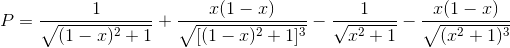 P=\frac{1}{\sqrt{(1-x)^{2}+1}}+\frac{x(1-x)}{\sqrt{[(1-x)^{2}+1]^{3}}}-\frac{1}{\sqrt{x^{2}+1}}-\frac{x(1-x)}{\sqrt{(x^{2}+1)^{3}}}