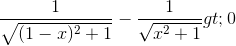 \frac{1}{\sqrt{(1-x)^{2}+1}}-\frac{1}{\sqrt{x^{2}+1}}>0