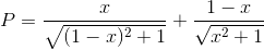 P=\frac{x}{\sqrt{(1-x)^{2}+1}}+\frac{1-x}{\sqrt{x^{2}+1}}