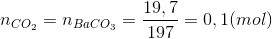 n_{CO_{2}}=n_{BaCO_{3}}=\frac{19,7}{197}=0,1 (mol)