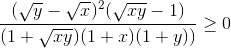 \frac{(\sqrt{y}-\sqrt{x})^{2}(\sqrt{xy}-1)}{(1+ \sqrt{xy})(1+x)(1+y))}\geq 0