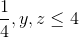 \frac{1}{4}\leq x,y,z\leq 4