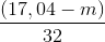 \frac{(17,04 - m)}{32}