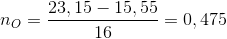 n_{O} = \frac{23,15 - 15,55}{16} = 0,475