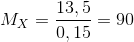 M_{X} = \frac{13,5}{0,15}=90