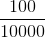 \frac{100}{10000}