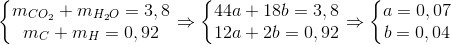 \left\{\begin{matrix}m_{CO_{2}}+m_{H_{2}O}=3,8 & & \\ m_{C}+m_{H}=0,92 & & \end{matrix}\right.\Rightarrow \left\{\begin{matrix} 44a+18b=3,8 & & \\12a+2b=0,92 & & \end{matrix}\right.\Rightarrow \left\{\begin{matrix} a=0,07 & & \\b=0,04 & & \end{matrix}\right.