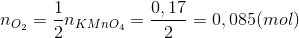 n_{O_{2}}=\frac{1}{2}n_{KMnO_{4}}=\frac{0,17}{2}=0,085(mol)