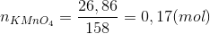 n_{KMnO_{4}}=\frac{26,86}{158}=0,17(mol)