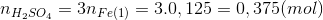 n_{H_{2}SO_{4}}=3n_{Fe(1)}=3.0,125=0,375(mol)