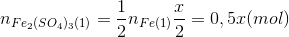 n_{Fe_{2}(SO_{4})_{3}(1)}=\frac{1}{2}n_{Fe(1)}\frac{x}{2}=0,5x(mol)