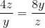 \frac{4z}{y}=\frac{8y}{z}