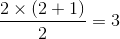 \frac{2\times (2+1)}{2}= 3