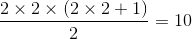 \frac{2\times 2\times (2\times 2+1)}{2}=10