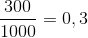 \frac{300}{1000}= 0,3