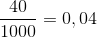 \frac{40}{1000}= 0,04