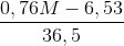 \frac{0,76M-6,53}{36,5}