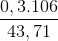 \frac{0,3.106}{43,71}