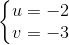 \left\{\begin{matrix} u=-2\\v=-3 \end{matrix}\right.