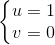 \left\{\begin{matrix} u=1\\v=0 \end{matrix}\right.