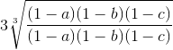 3\sqrt[3]{\frac{(1-a)(1-b)(1-c)}{(1-a)(1-b)(1-c)}}