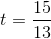 t=\frac{15}{13}