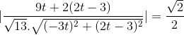 |\frac{9t+2(2t-3)}{\sqrt{13}.\sqrt{(-3t)^{2}+(2t-3)^{2}}}|=\frac{\sqrt{2}}{2}