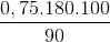 \frac{0,75. 180. 100}{90}