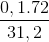 \frac{0,1.72}{31,2}