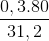 \frac{0,3.80}{31,2}