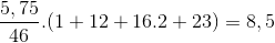 \frac{5,75}{46}.(1 + 12 + 16.2 + 23)=8,5