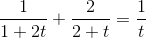 \frac{1}{1+2t}+\frac{2}{2+t}=\frac{1}{t}