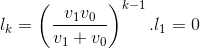 l_{k}=\left ( \frac{v_{1}v_{0}}{v_{1}+v_{0}} \right )^{k-1}.l_{1}=0