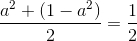 \frac{a^{2}+(1-a^{2})}{2}=\frac{1}{2}