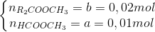 \left\{\begin{matrix} n_{R_{2}COOCH_{3}}=b=0,02mol\\ n_{HCOOCH_{3}}=a=0,01mol \end{matrix}\right.