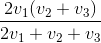 \frac{2v_{1}(v_{2}+v_{3})}{2v_{1}+v_{2}+v_{3}}