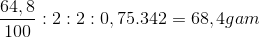 \frac{64,8}{100}:2:2:0,75.342= 68,4 gam