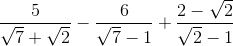 \frac{5}{\sqrt{7}+\sqrt{2}}-\frac{6}{\sqrt{7}-1}+\frac{2-\sqrt{2}}{\sqrt{2}-1}