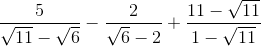 \frac{5}{\sqrt{11}-\sqrt{6}}-\frac{2}{\sqrt{6}-2}+\frac{11-\sqrt{11}}{1-\sqrt{11}}