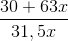 \frac{30 + 63x}{31,5x}