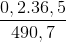 \frac{0,2.36,5}{490,7}