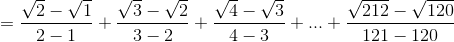 = \frac{\sqrt{2}-\sqrt{1}}{2-1}+\frac{\sqrt{3}-\sqrt{2}}{3-2}+\frac{\sqrt{4}-\sqrt{3}}{4-3}+...+\frac{\sqrt{212}-\sqrt{120}}{121-120}