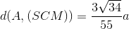 d(A,(SCM))=\frac{3\sqrt{34}}{55}a