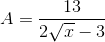 A=\frac{13}{2\sqrt{x}-3}