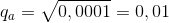 q_{a}=\sqrt{0,0001}= 0,01