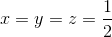 x=y=z=\frac{1}{2}