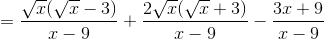 =\frac{\sqrt{x}(\sqrt{x}-3)}{x-9}+\frac{2\sqrt{x}(\sqrt{x}+3)}{x-9}-\frac{3x+9}{x-9}