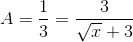 A=\frac{1}{3}=\frac{3}{\sqrt{x}+3}