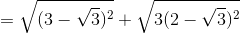 = \sqrt{(3-\sqrt{3})^{2}}+\sqrt{3(2-\sqrt{3})^{2}}