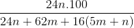 \frac{24n. 100}{24n + 62m + 16( 5m+n)}